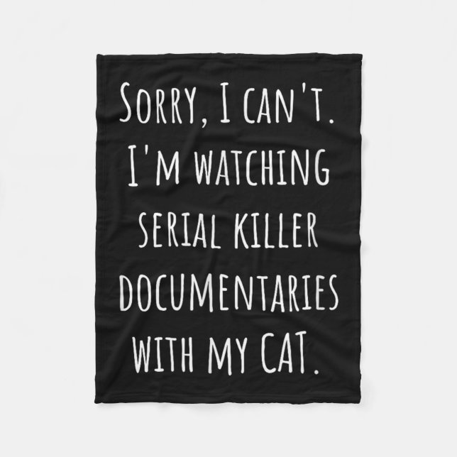 I Can’t I’m Watching Serial Killer Doentaries With Fleece Blanket (Front)