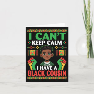 I Can’t Keep Calm I Have A Black Cousin Pride Hist Card