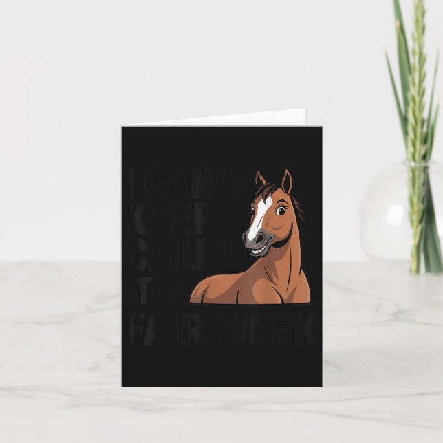 I Can’t Keep Calm It’s Fair Week Funny Horse Lives Card (Front)