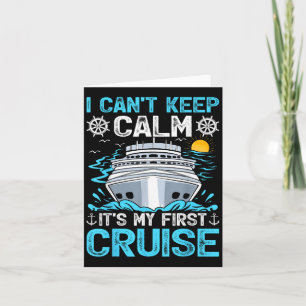 I Can’t Keep Calm It’s My First Cruise Cruising  Card