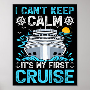I Can’t Keep Calm It’s My First Cruise Cruising Poster