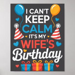 I Can’t Keep Calm It’s My Wife’s Birthday Family C Poster