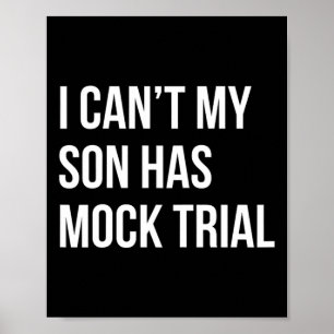 I Can&#; t My Son Has Mock Trial Funny Mum Dad Poster