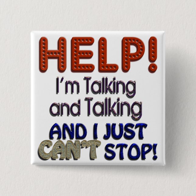 I Can’t Stop Talking 15 Cm Square Badge (Front)