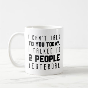 I Can’t Talk To You Today Coffee Mug
