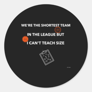 I Can’t Teach Size – Basketball Quote  Classic Round Sticker