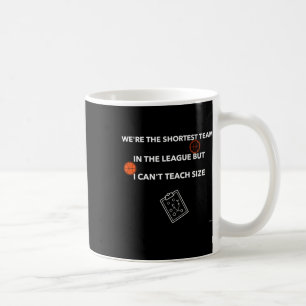 I Can’t Teach Size – Basketball Quote Coffee Mug