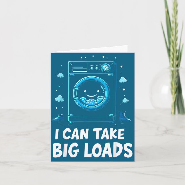 I Can Take Big Loads Funny Laundry Day Washing Mac Card (Front)