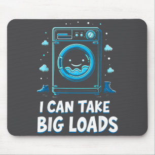 I Can Take Big Loads Funny Laundry Day Washing Mac Mouse Pad