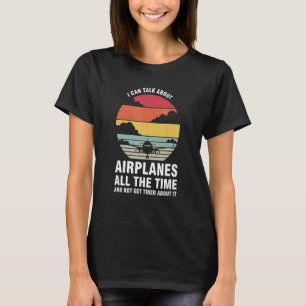 I Can Talk About Aeroplanes All The Time Planes Ai T-Shirt