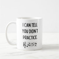 I Can Tell You Didn't Practice Funny Music Teacher