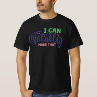 I can totally make that T-Shirt