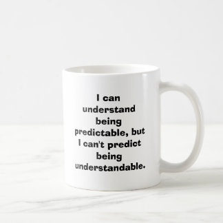 I can understand being predictable, but I can't... Coffee Mug
