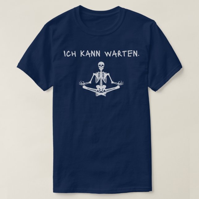 I can wait  funny skeleton makes yoga  T-Shirt (Design Front)