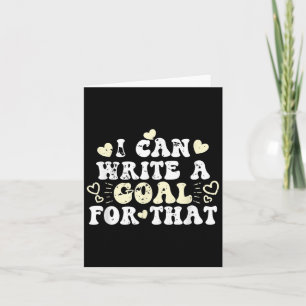 I Can Write A Goal For That Inspirational Quote Mo Card