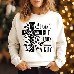 I cannot but I know a guy Sweatshirt