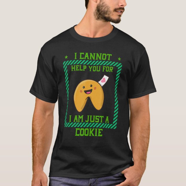I Cannot Help I Am Just A Cookie  Text T-Shirt (Front)