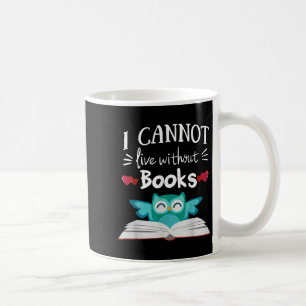 I Cannot Live Without Books Owl  Coffee Mug