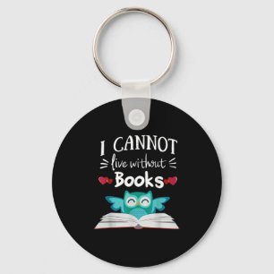 I Cannot Live Without Books Owl Key Ring