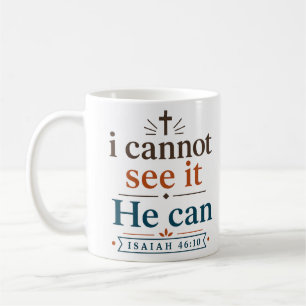 I Cannot See It He Can Christian Hope Quote Coffee Mug