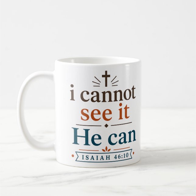 I Cannot See It He Can Christian Hope Quote Coffee Mug (Left)