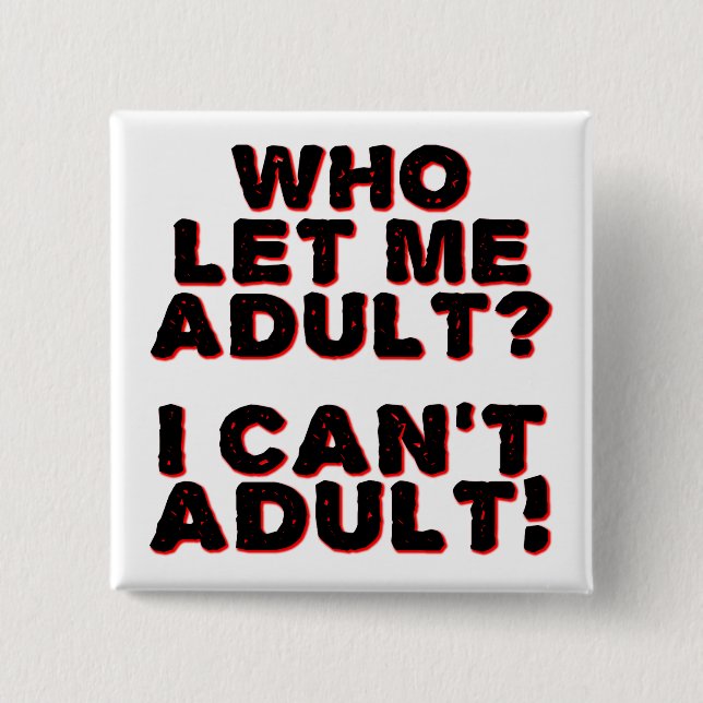 I Can't Adult Funny Button Badge Pin (Front)