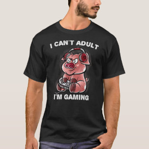 I Can't Adult I'm Gaming Gamer Pig Farm Farmer Gee T-Shirt