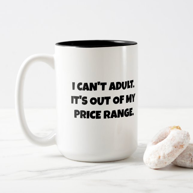 I can't adult. It's out of my price range Funny Two-Tone Coffee Mug (With Donut)