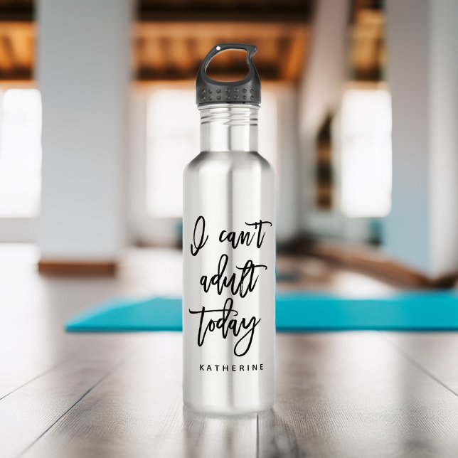 "I Can't Adult Today" 710 Ml Water Bottle (Creator Uploaded)