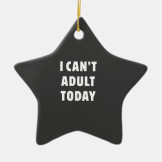I can't Adult today Ceramic Tree Decoration