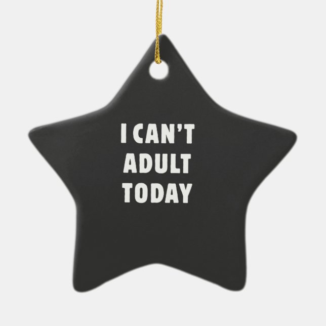 I can't Adult today Ceramic Tree Decoration (Front)