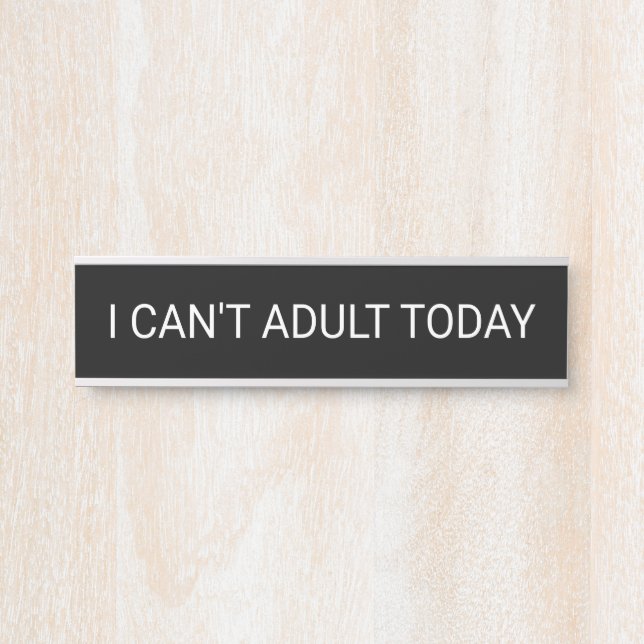 I Can't Adult Today Door Sign (Front)