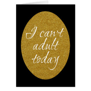 I can't adult today funny greeting card