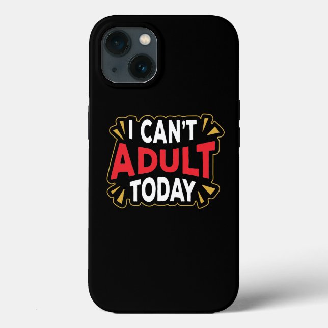 I Can't Adult Today | Funny Introvert Case-Mate iPhone Case (Back)