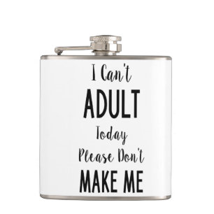 I Can't Adult Today - Funny Quote, Humour Hip Flask