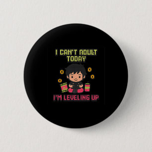 I Can't Adult Today I'm Levelling Up Gamer Pixel A 6 Cm Round Badge