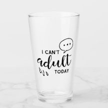 I can't adult today pint glass