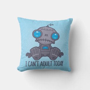 I Can't Adult Today Sad Robot Cushion