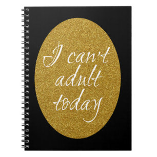 I can't adult today spiral notebook