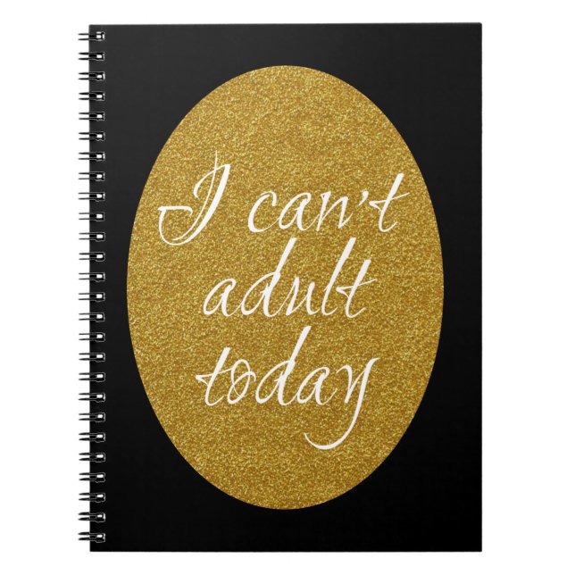 I can't adult today spiral notebook (Front)