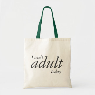 I can't adult today tote bag