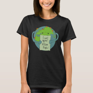 I Can't Afford 8 Billion People  Planet Earth Sayi T-Shirt