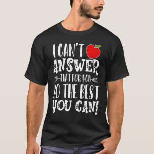 I Cant Answer That For You Do The Best You Can  Te T-Shirt