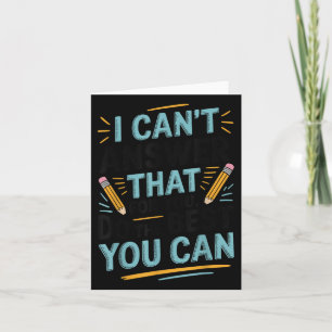 I Cant Answer That For You Do The Best You Can Tes Card