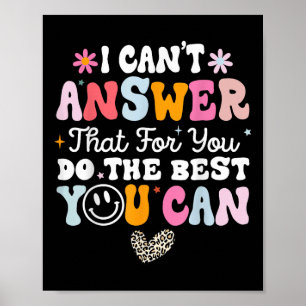 I Cant Answer That For You Do The Best You Can Tes Poster