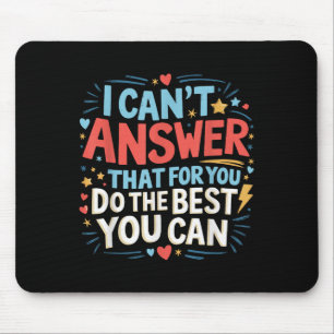 I Cant Answer That For You Staar Test Teacher Test Mouse Pad