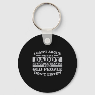 I Can't Argue With My Daddy He's Older Than Me Fun Key Ring