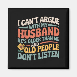 I Can't Argue With My Husband Funny Husband And Wi Magnet