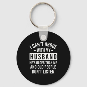 I Can't Argue With My Husband He's Older Than Me F Key Ring