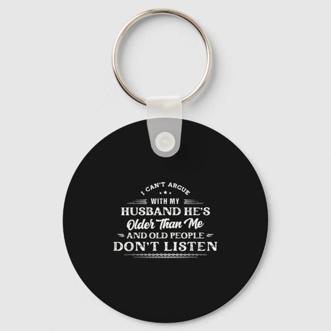 I Can't Argue With My Husband He's Older Than Me F Key Ring (Front)